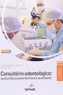 Livro Consultório Odontológico. Guia Prático Para Técnicos e Auxiliares - Resumo, Resenha, PDF, etc.