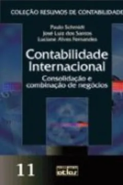 Livro Contabilidade Internacional. Consolidação e Combinação de Negócios - Volume 11. Coleção Resumos de Contabilidade - Resumo, Resenha, PDF, etc.