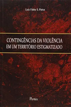 Livro Contingências da Violência em Um Território Estigmatizado - Resumo, Resenha, PDF, etc.