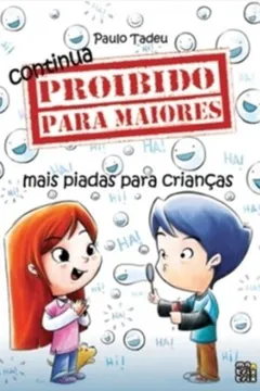 Livro Continua Proibido Para Maiores. Mais Piadas Para Crianças - Resumo, Resenha, PDF, etc.