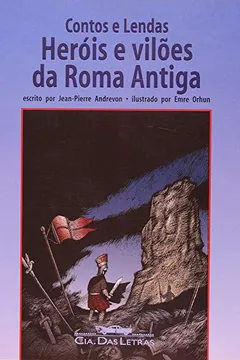 Livro Contos E Lendas - Heróis E Vilões Da Roma Antiga - Resumo, Resenha, PDF, etc.