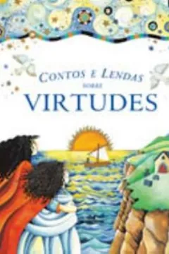 Livro Contos E Lendas Sobre Virtudes - Resumo, Resenha, PDF, etc.