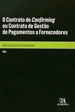 Livro Contrato De Confirming Ou Contrato De Gestao De Pagamentos A Fornecedores, O - Resumo, Resenha, PDF, etc.
