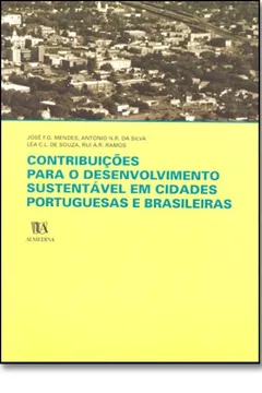 Livro Contribuicoes Para O Desenvolvimento Sustentavel Em Cidades Portuguesas E Brasileiras - Resumo, Resenha, PDF, etc.