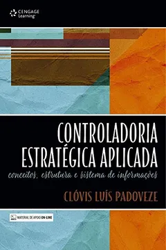 Livro Controladoria Estratégica Aplicada. Conceitos, Estrutura e Sistema de Informações - Resumo, Resenha, PDF, etc.