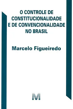 Livro Controle de Constitucionalidade e de Convencionalidade no Brasil - Resumo, Resenha, PDF, etc.