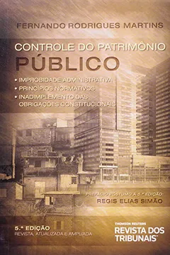 Livro Controle do Patrimônio Público. Improbidade Administrativa Princípios Normativos Inadimplemento das Obrigações - Resumo, Resenha, PDF, etc.
