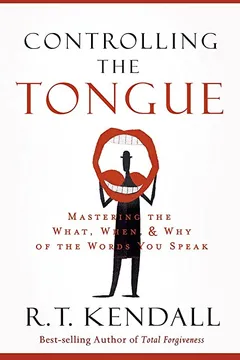 Livro Controlling the Tongue: Mastering the What, When, and Why of the Words You Speak - Resumo, Resenha, PDF, etc.
