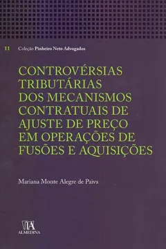 Livro Controvérsias Tributárias dos Mecanismos Contratuais de Ajuste de Preço em Operações de Fusões e Aquisições - Resumo, Resenha, PDF, etc.