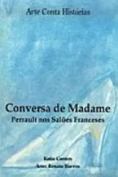 Livro Conversa De Madame. Perrault Nos Saloes Franceses - Resumo, Resenha, PDF, etc.