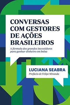 Livro Conversas com gestores de ações brasileiros: A fórmula dos grandes investidores para ganhar dinheiro em bolsa - Resumo, Resenha, PDF, etc.