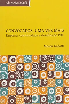 Livro Convocados, Uma Vez Mais. Ruptura, Continuidade e Desafios do PDE - Série Educação Cidadã - Resumo, Resenha, PDF, etc.