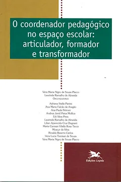 Livro Coordenador Pedagógico no Espaço Escolar. Articulador, Formador e Transformador - Resumo, Resenha, PDF, etc.