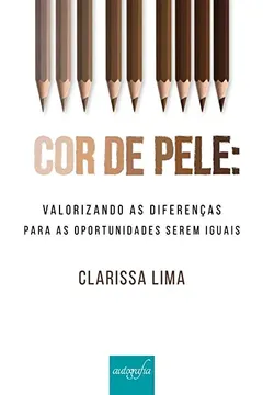Livro Cor de pele: Valorizando as diferenças para as oportunidades serem iguais - Resumo, Resenha, PDF, etc.