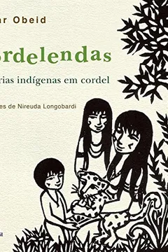 Livro Cordelendas. Histórias Indígenas em Cordel - Resumo, Resenha, PDF, etc.