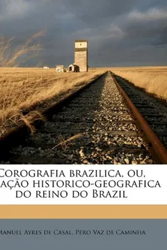 Livro Corografia Brazilica, Ou, Relacao Historico-Geografica Do Reino Do Brazil Volume 1 - Resumo, Resenha, PDF, etc.