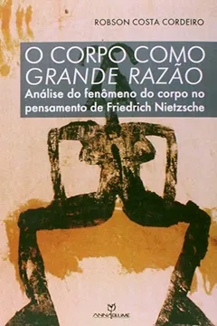 Livro Corpo Como Grande Razao, O - Analise Do Fenomeno Do Corpo No Pensament - Resumo, Resenha, PDF, etc.