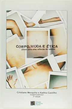 Livro Corpo, Moda e Ética. Pistas Para Uma Reflexão de Valores - Resumo, Resenha, PDF, etc.