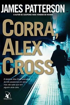 Livro Corra, Alex Cross - Resumo, Resenha, PDF, etc.