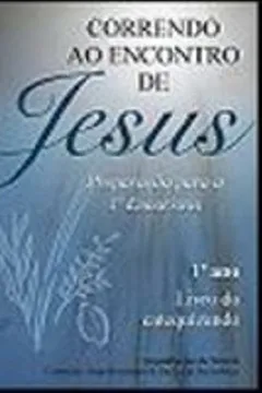 Livro Correndo Ao Encontro De Jesus. Preparação Para A 1ª Eucaristia. 1º Ano. Catequizando - Resumo, Resenha, PDF, etc.