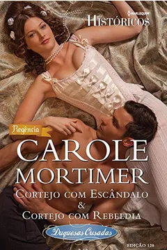 Capa do livro Cortejo Com Escândalo & Cortejo Com Rebeldia - Coleção Harlequin Históricos. Número 120