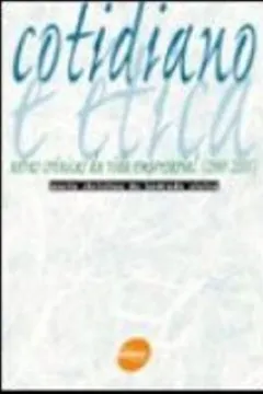 Livro Cotidiano E Etica. Novas Cronicas Da Vida Empresarial. 2001/2005 - Resumo, Resenha, PDF, etc.