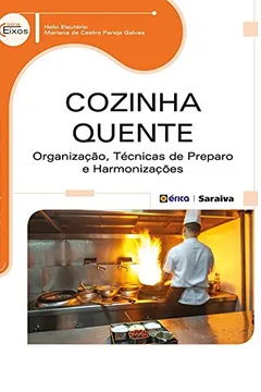 Livro Cozinha Quente. Organização, Técnicas de Preparo e Harmonizações - Resumo, Resenha, PDF, etc.