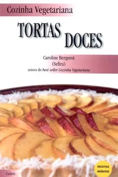 Livro Cozinha Vegetariana. Tortas Doces - Resumo, Resenha, PDF, etc.