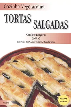 Livro Cozinha Vegetariana. Tortas Salgadas - Resumo, Resenha, PDF, etc.