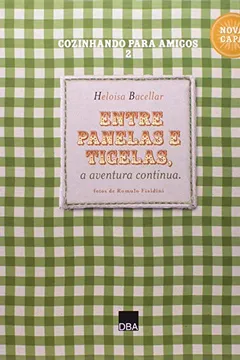 Livro Cozinhando Para Amigos. Entre Panelas E Tigelas. A Aventura Continua - Volume 2 - Resumo, Resenha, PDF, etc.