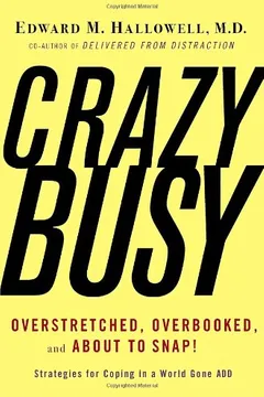 Livro Crazybusy: Overstretched, Overbooked, and about to Snap! Strategies for Coping in a World Gone Add - Resumo, Resenha, PDF, etc.