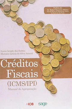 Livro Créditos Fiscais. ICMS, IPI. Manual de Apropriação - Resumo, Resenha, PDF, etc.