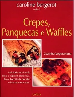 Livro Crepes, Panquecas E Waffles (Em Portugues Do Brasil) - Resumo, Resenha, PDF, etc.