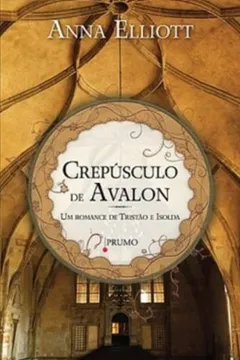 Livro Crepúsculo De Avalon - Um Romance De Tristão E Isolda - Resumo, Resenha, PDF, etc.