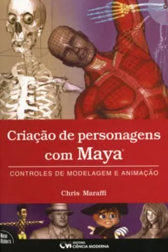 Livro Criacao De Personagens Com Maya - Controles De Modelagem E Animacao - Resumo, Resenha, PDF, etc.