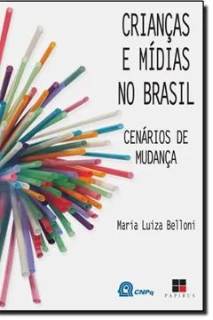Livro Crianças E Mídias No Brasil. Cenários De Mudanças - Resumo, Resenha, PDF, etc.