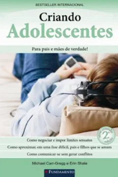 Livro Criando Adolescentes. Para Pais E Mães De Verdade! - Resumo, Resenha, PDF, etc.