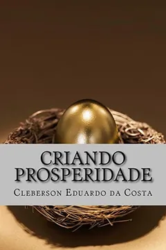 Capa do livro Criando Prosperidade: A Arte E O Sentido Do Processo Criativo