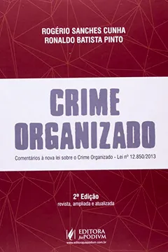 Livro Crime Organizado. Comentários à Nova Lei Sobre o Crime Organizado - Lei N 12.850/ 2013 - Resumo, Resenha, PDF, etc.