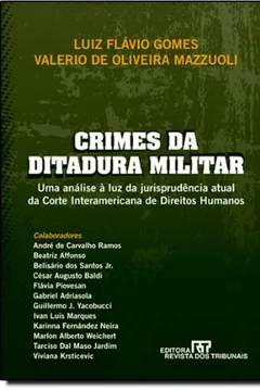 Livro Crimes da Ditadura Militar. Uma Análise Á Luz da Jurisprudência Atual da Corte Interamericana de D I - Resumo, Resenha, PDF, etc.