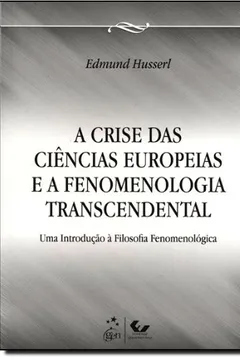 Livro Crise Das Ciências Europeias E A Fenomenologia Transcendental - Resumo, Resenha, PDF, etc.