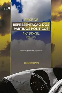 Livro Crise De Representação Dos Partidos Políticos No Brasil (2000 A 2015): Uma Perspectiva Comparada - Resumo, Resenha, PDF, etc.