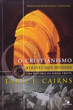 Livro Cristianismo Através dos Séculos. Uma História da Igreja Cristã - Resumo, Resenha, PDF, etc.