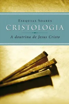 Livro Cristologia - A Doutrina De Jesus Cristo - Resumo, Resenha, PDF, etc.