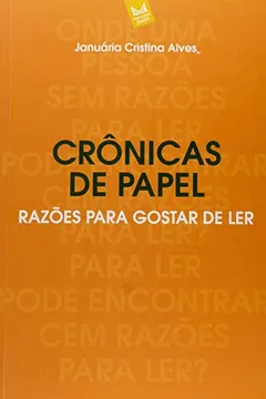 Livro Crônicas de Papel. Razões Para Gostar de Ler - Resumo, Resenha, PDF, etc.
