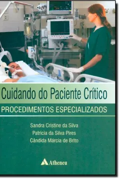 Livro Cuidando do Paciente Crítico. Procedimentos Especializados - Resumo, Resenha, PDF, etc.