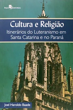Livro Cultura e Religião. Itinerários do Luteranismo em Santa Catarina e no Paraná - Resumo, Resenha, PDF, etc.