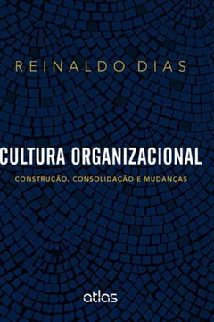 Livro Cultura Organizacional. Construção, Consolidação e Mudanças - Resumo, Resenha, PDF, etc.