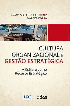 Livro Cultura Organizacional e Gestão Estratégica. A Cultura Como Recurso Estratégico - Resumo, Resenha, PDF, etc.