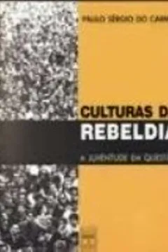 Livro Culturas Da Rebeldia. A Juventude Em Questão - Volume 1 - Resumo, Resenha, PDF, etc.
